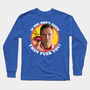 Ricky Bobby "If You Don't Chew..." Long Sleeve T-Shirt